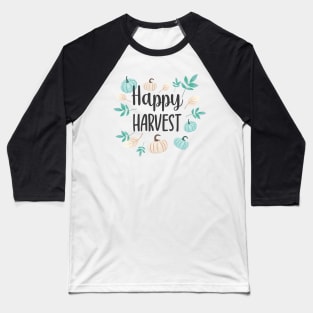 Happy Harvest! Baseball T-Shirt